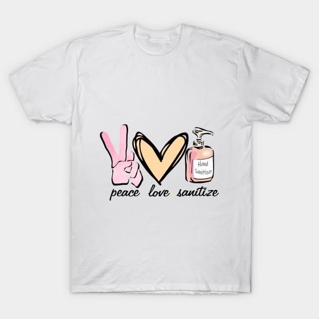 Peace Love sanitize - quarantine 2020 T-Shirt by VikiShop